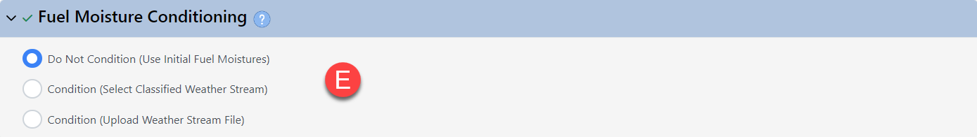 Fuel Moisture Conditioning selection options. These include: Do Not Condition, Condition Select Weather Stream, and Condition Upload Weather Stream.